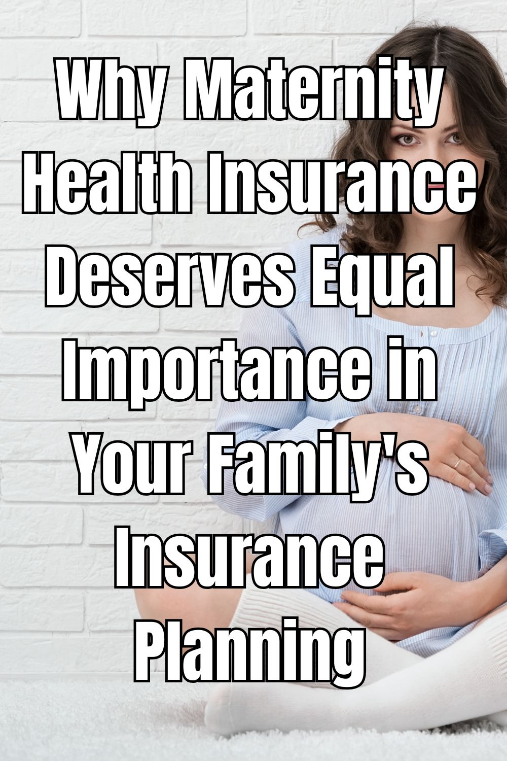 Why Maternity Health Insurance Deserves Equal Importance in Your Family's Insurance Planning