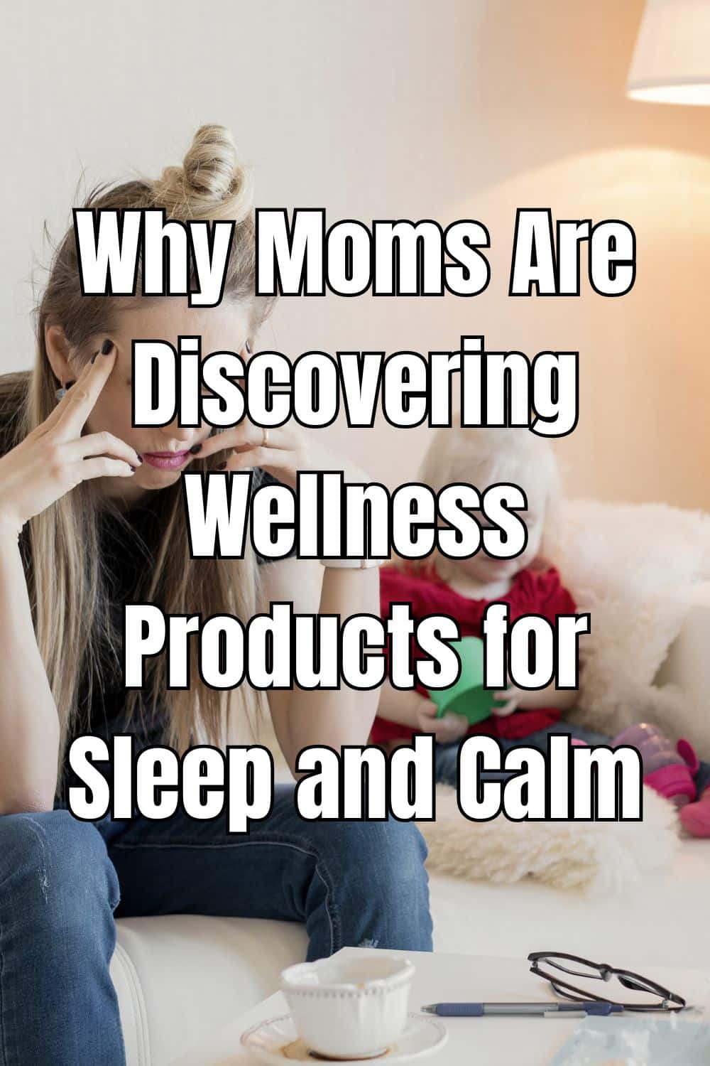 Why Moms Are Discovering Wellness Products for Sleep and Calm
