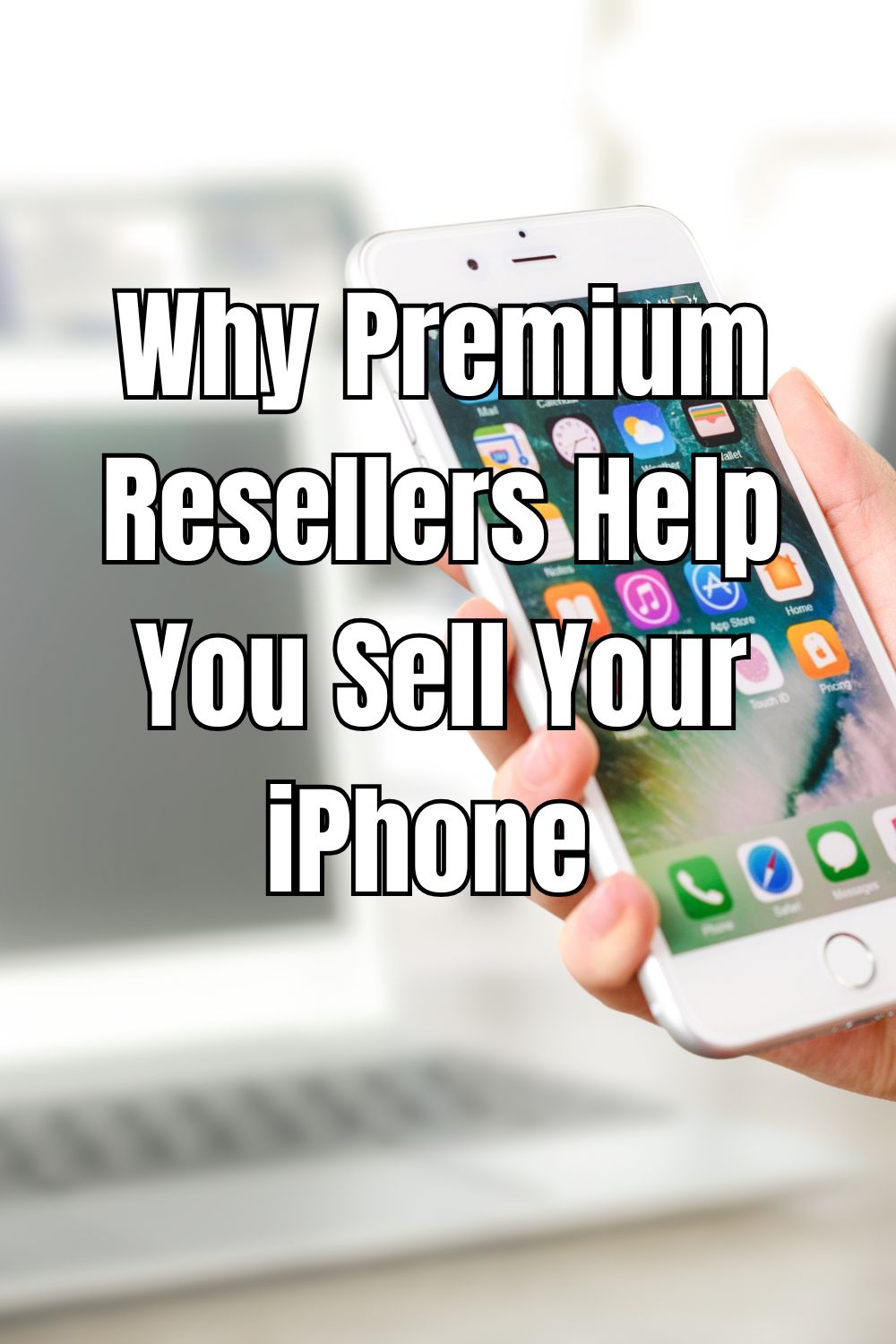 Why Premium Resellers Help You Sell Your iPhone