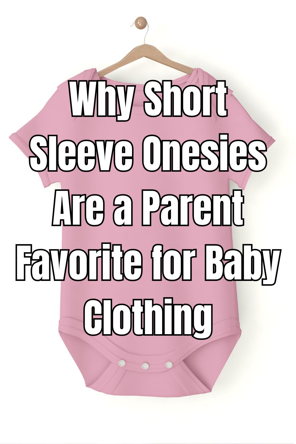 Why Short Sleeve Onesies Are a Parent Favorite for Baby Clothing