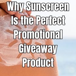 Why Sunscreen Is the Perfect Promotional Giveaway Product