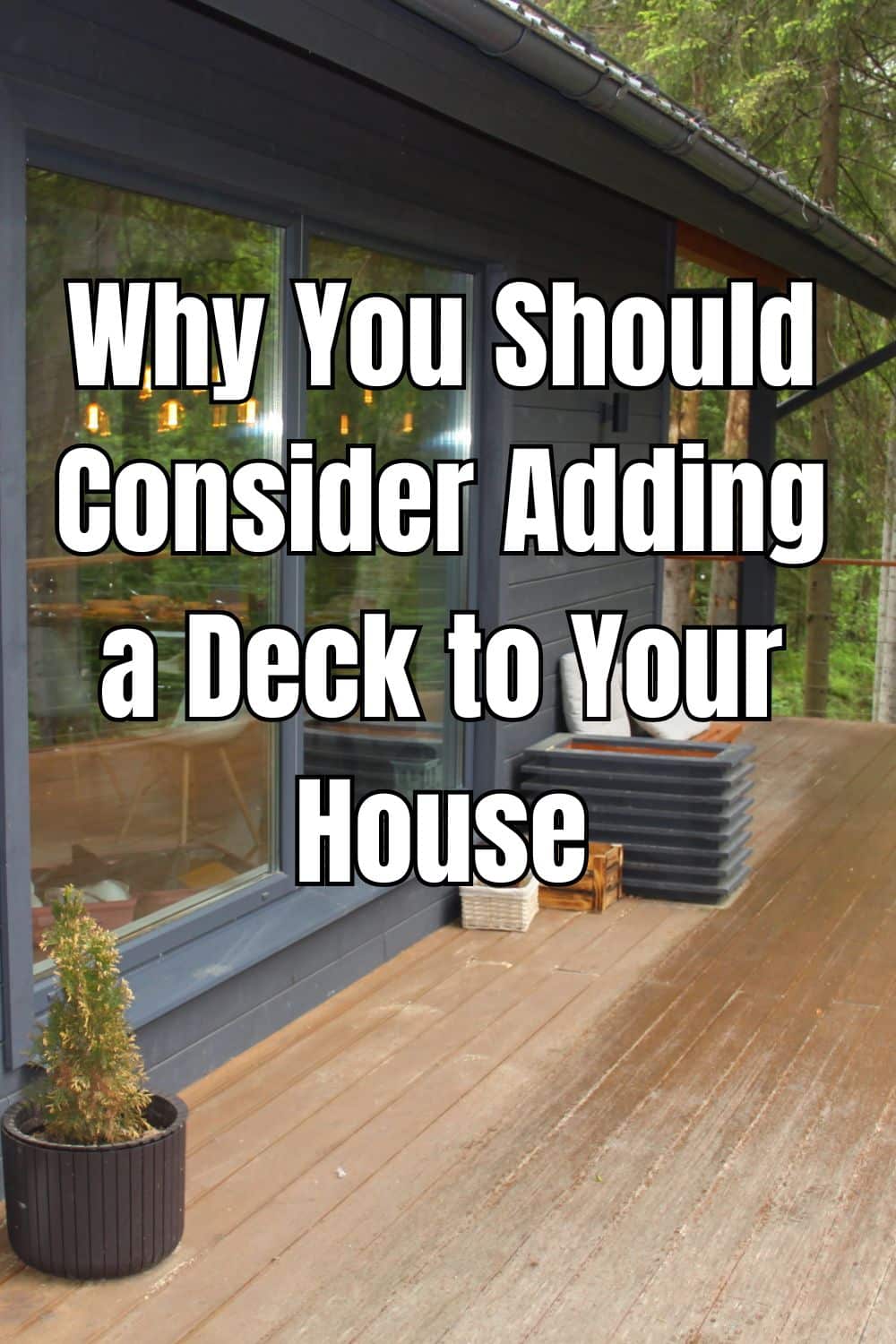 Why You Should Consider Adding a Deck to Your House