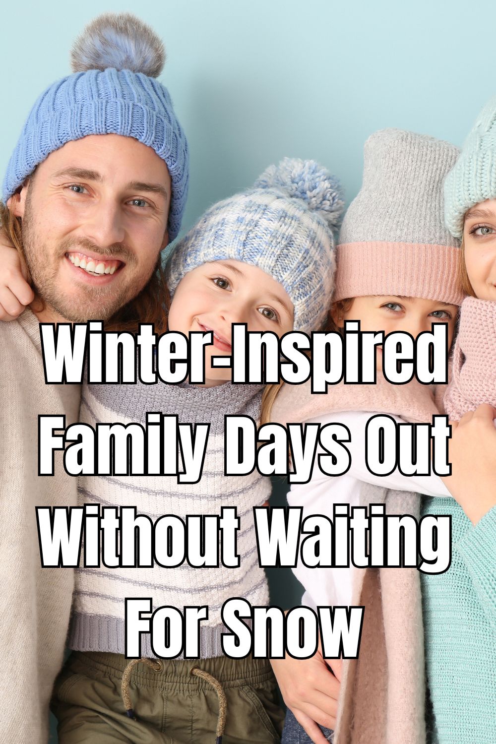 Winter-Inspired Family Days Out Without Waiting For Snow