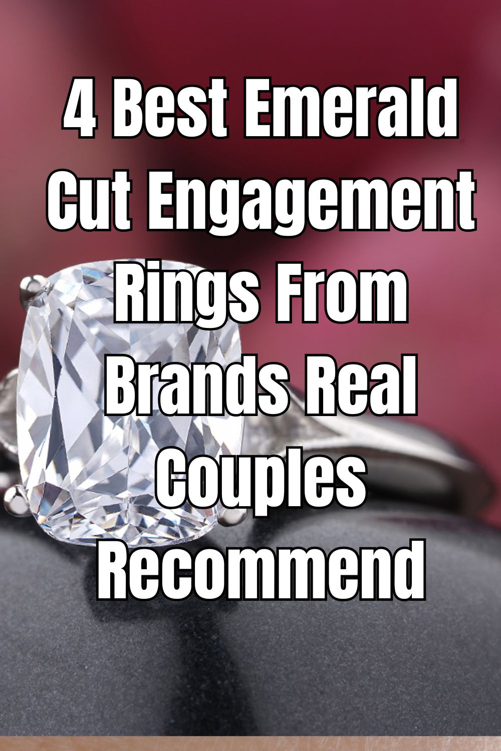 4 Best Emerald Cut Engagement Rings From Brands Real Couples Recommend