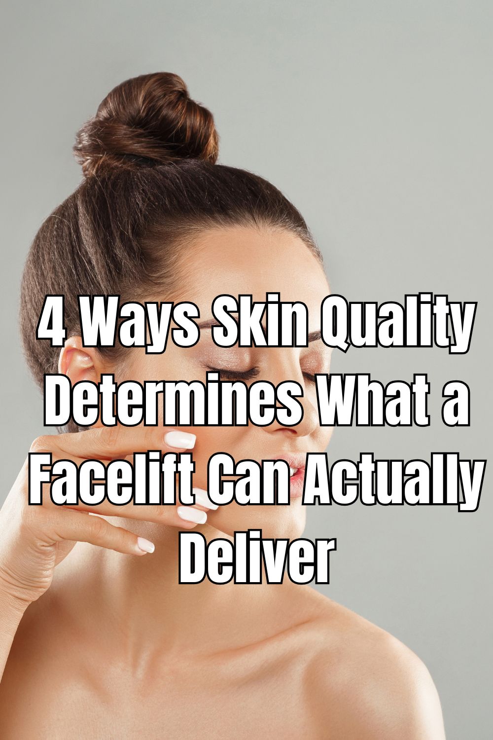 4 Ways Skin Quality Determines What a Facelift Can Actually Deliver