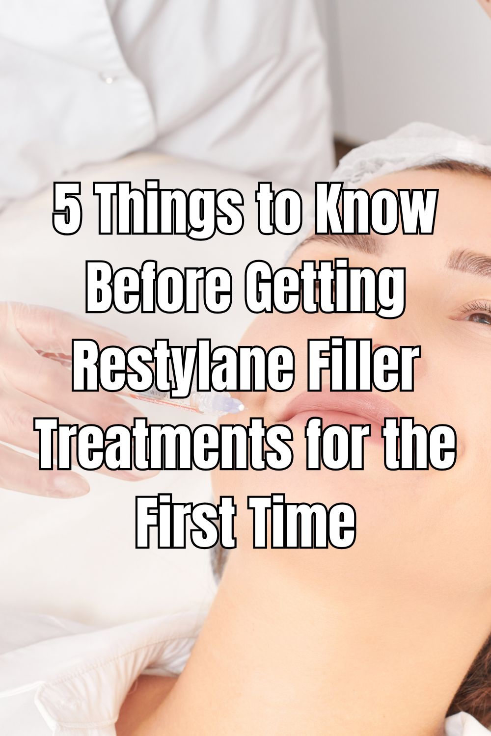 5 Things to Know Before Getting Restylane Filler Treatments for the First Time
