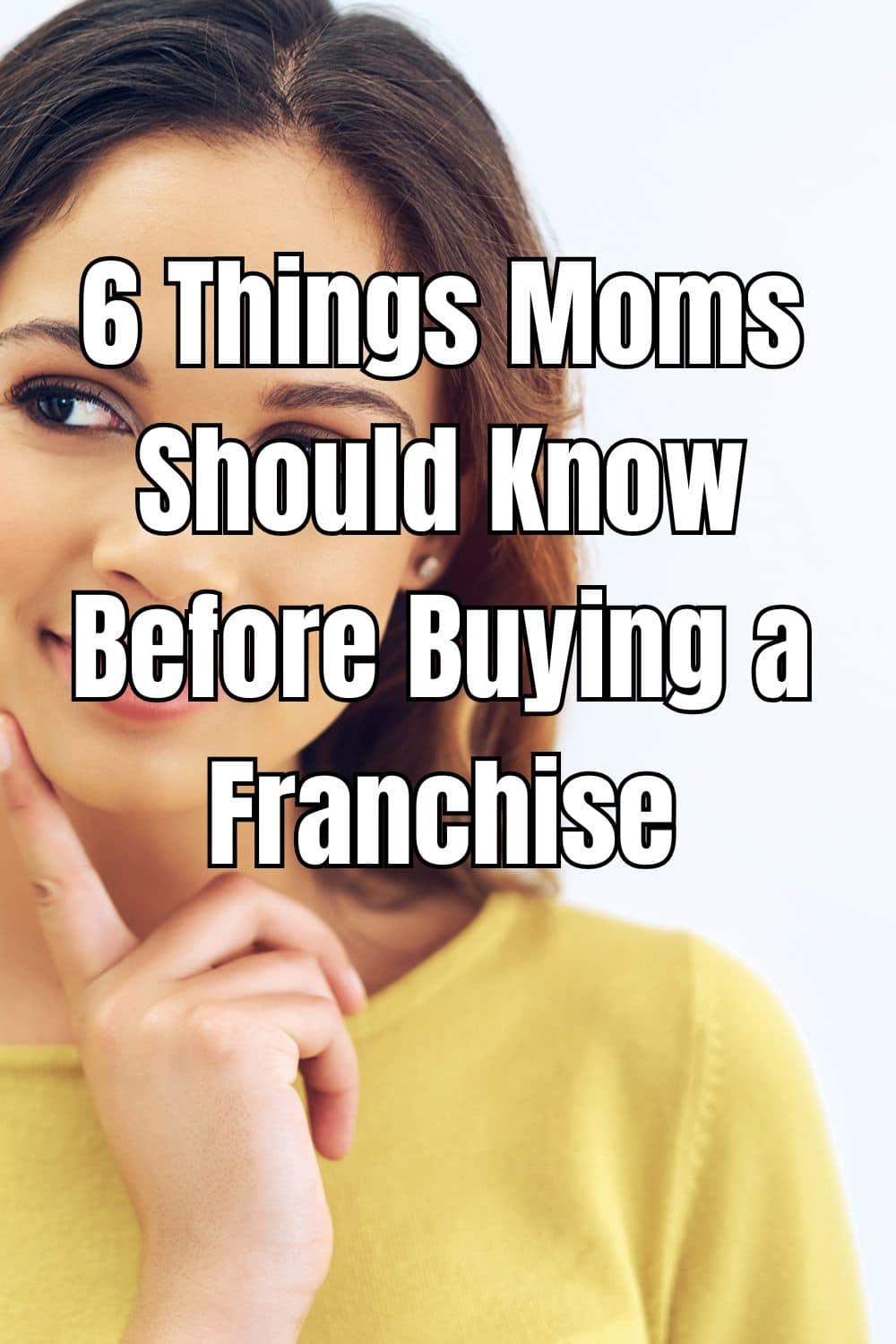6 Things Moms Should Know Before Buying a Franchise