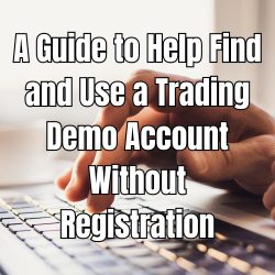 A Guide to Help Find and Use a Trading Demo Account Without Registration
