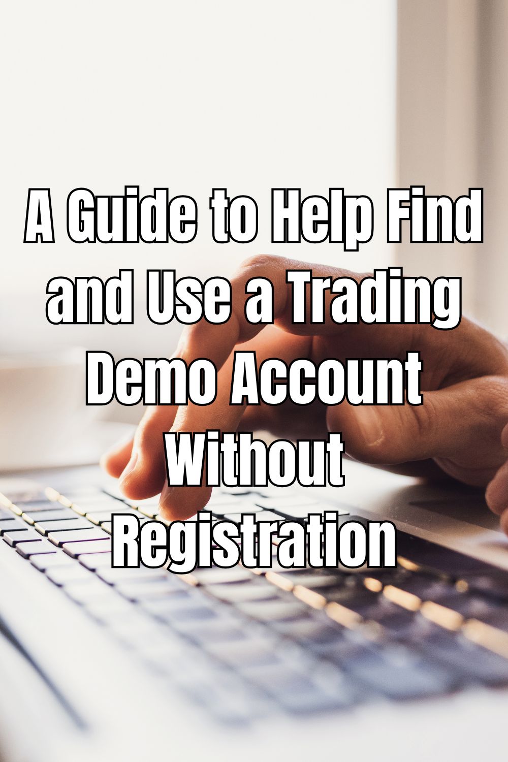 A Guide to Help Find and Use a Trading Demo Account Without Registration