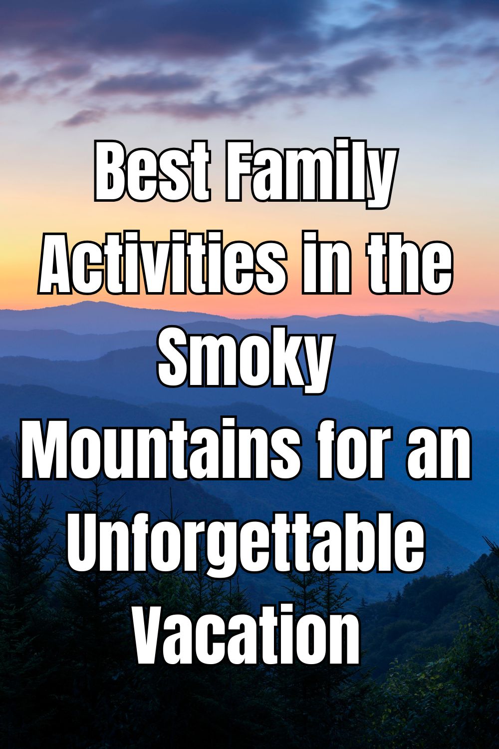 Best Family Activities in the Smoky Mountains for an Unforgettable Vacation