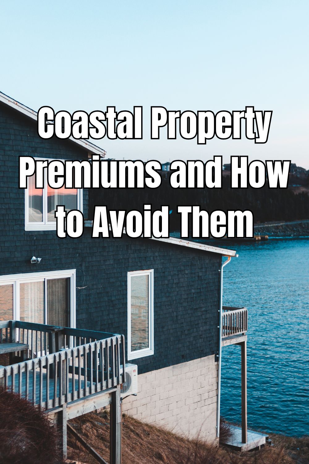 Coastal Property Premiums and How to Avoid Them