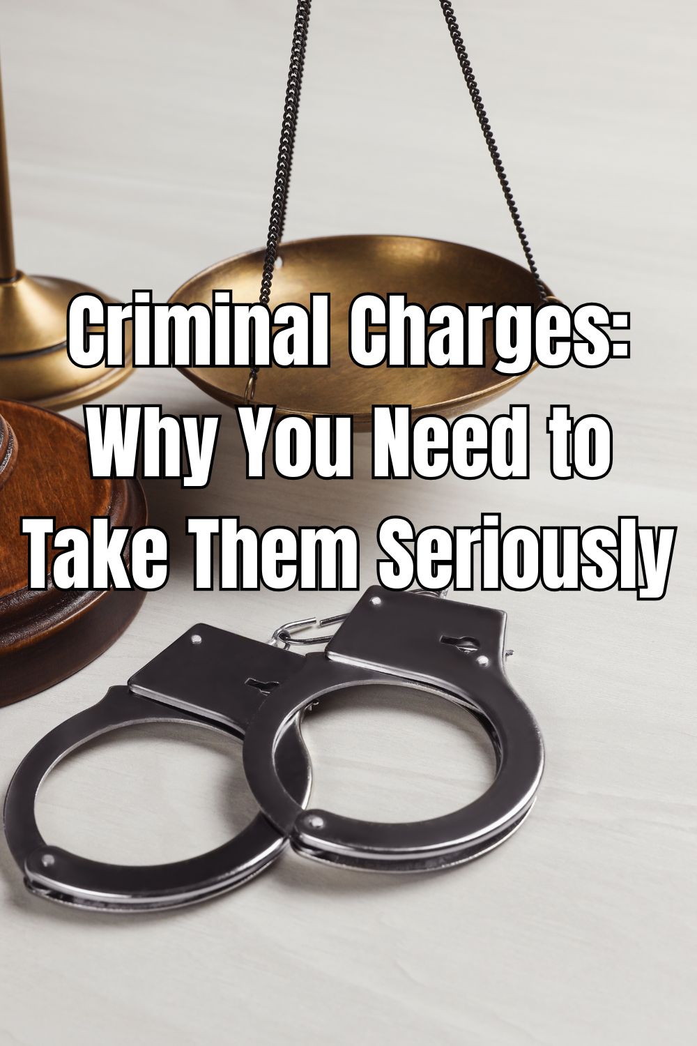 Criminal Charges Why You Need to Take Them Seriously