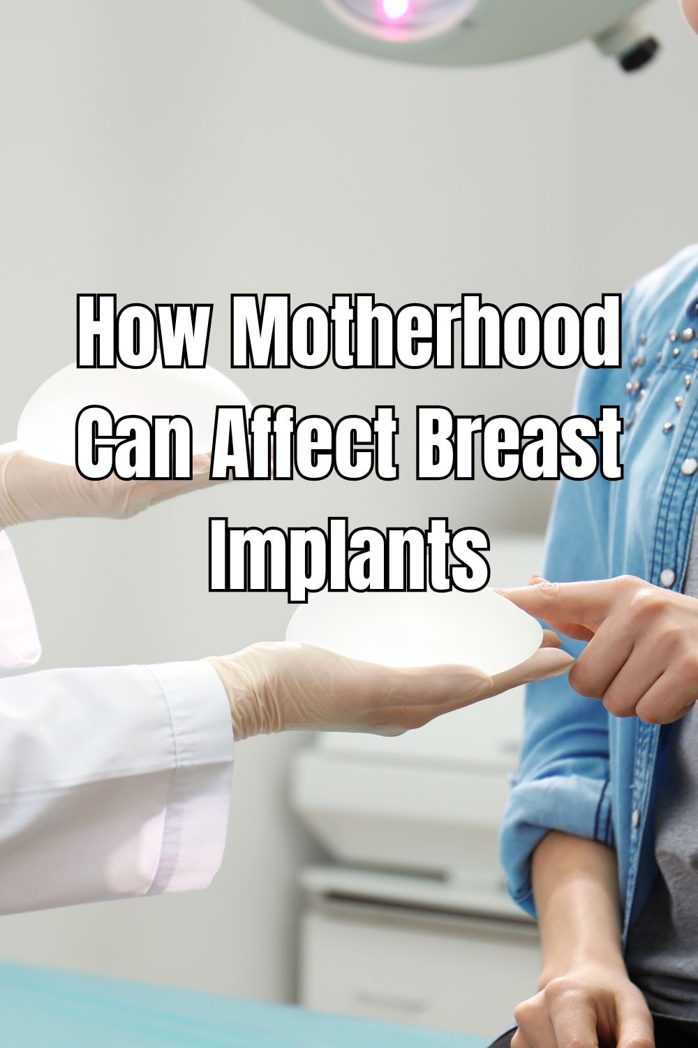 How Motherhood Can Affect Breast Implants