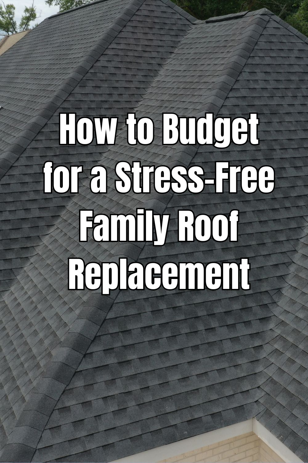 How to Budget for a Stress-Free Family Roof Replacement
