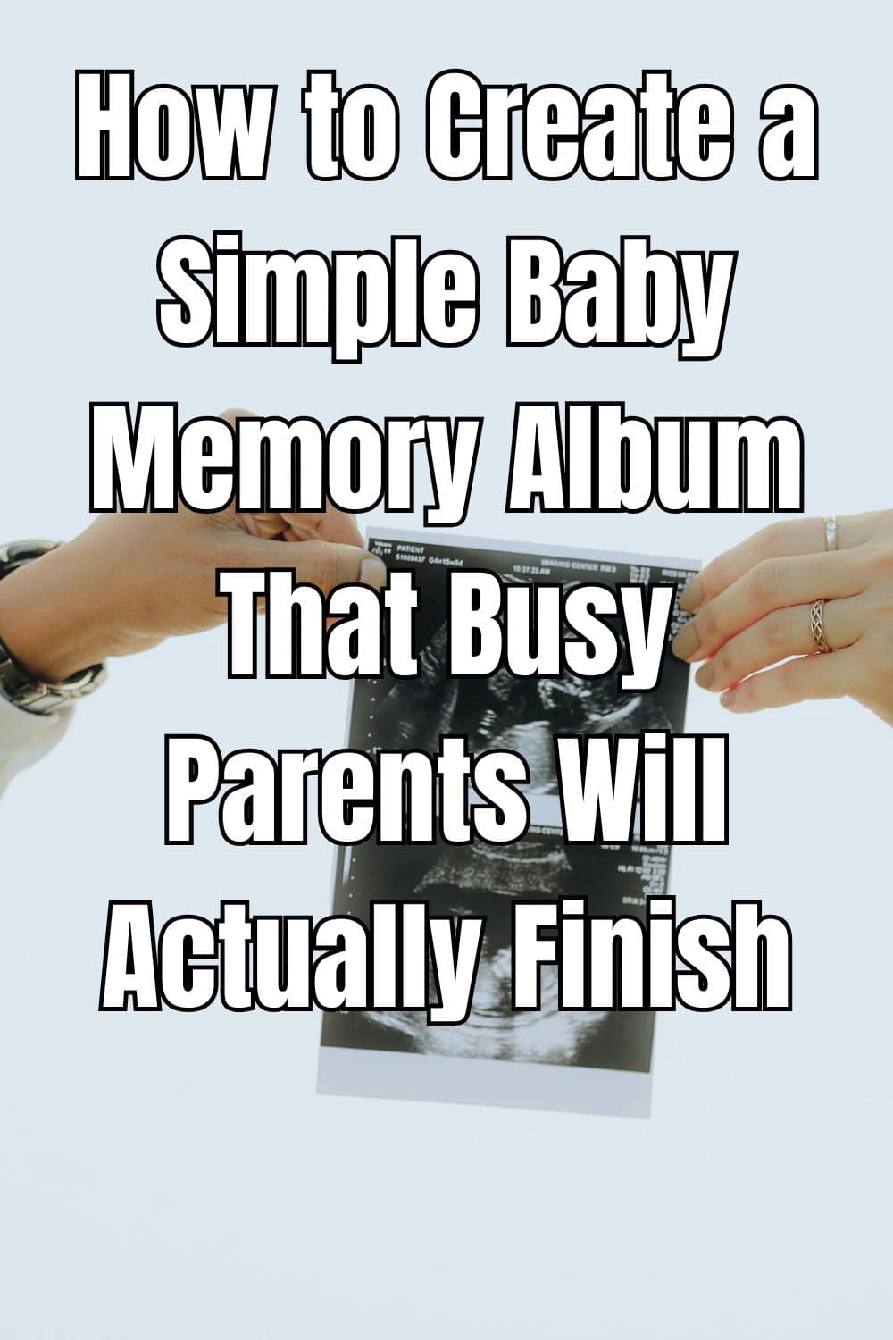 How to Create a Simple Baby Memory Album That Busy Parents Will Actually Finish