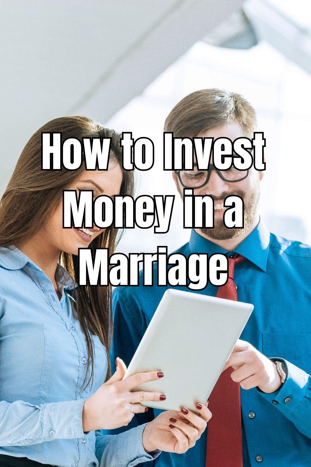 How to Invest Money in a Marriage