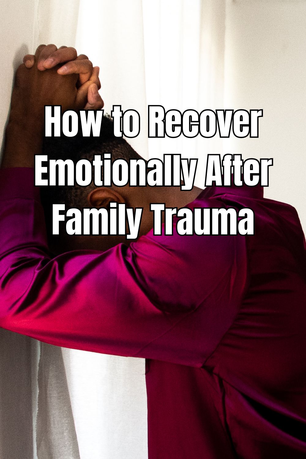How to Recover Emotionally After Family Trauma