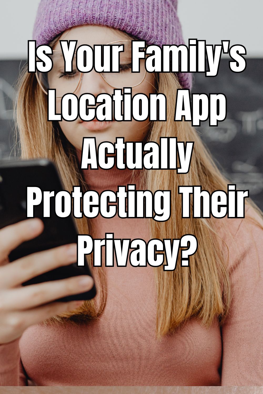 Is Your Family's Location App Actually Protecting Their Privacy