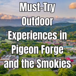 Must-Try Outdoor Experiences in Pigeon Forge and the Smokies