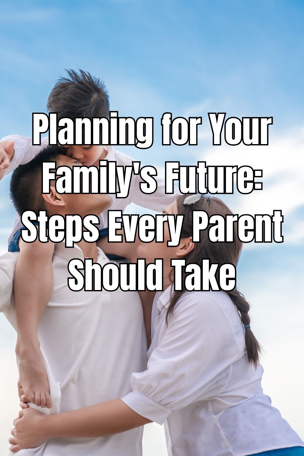 Planning for Your Family's Future Steps Every Parent Should Take