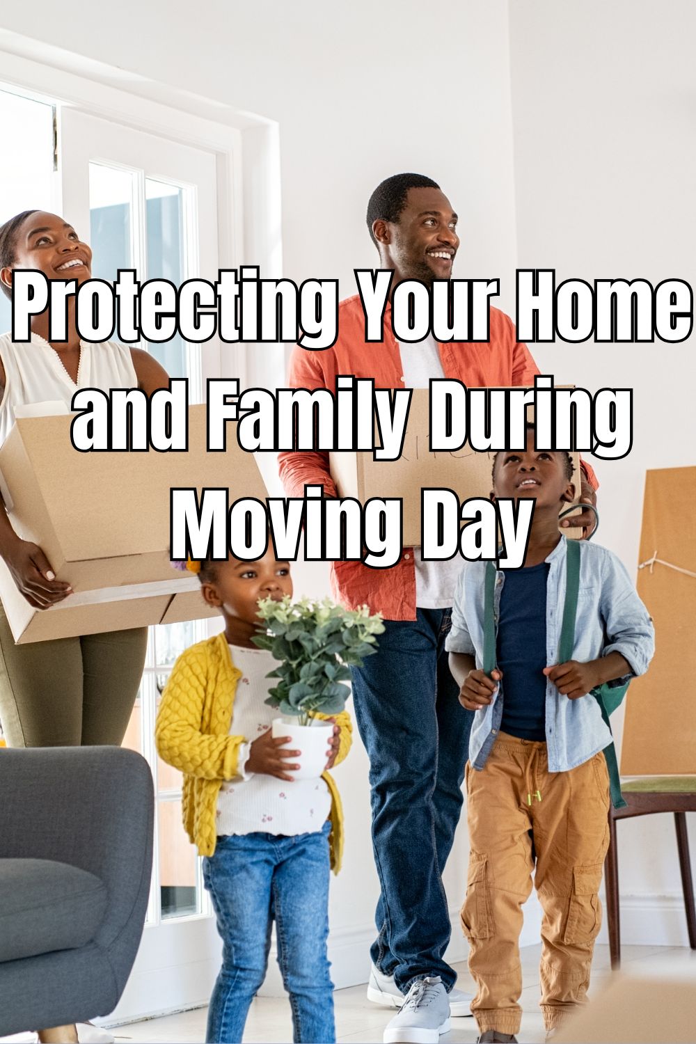 Protecting Your Home and Family During Moving Day