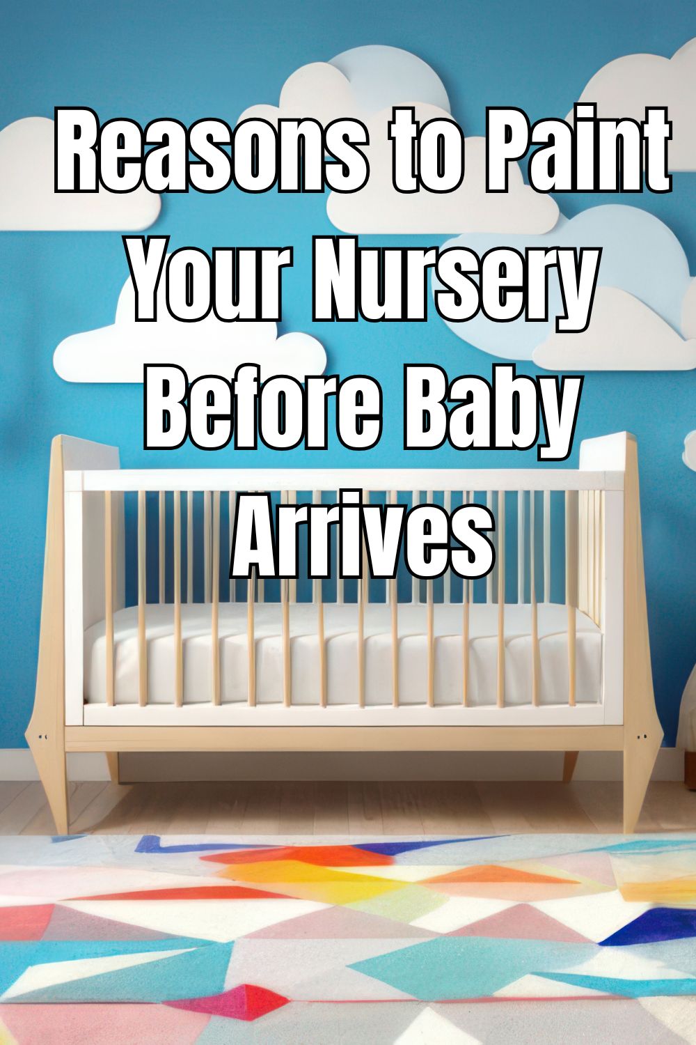 Reasons to Paint Your Nursery Before Baby Arrives