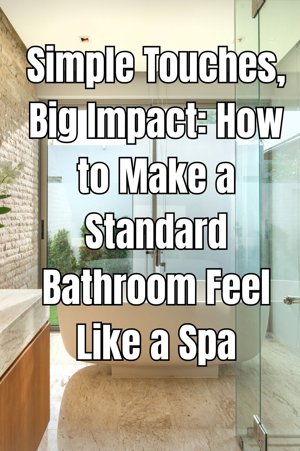 Simple Touches, Big Impact How to Make a Standard Bathroom Feel Like a Spa