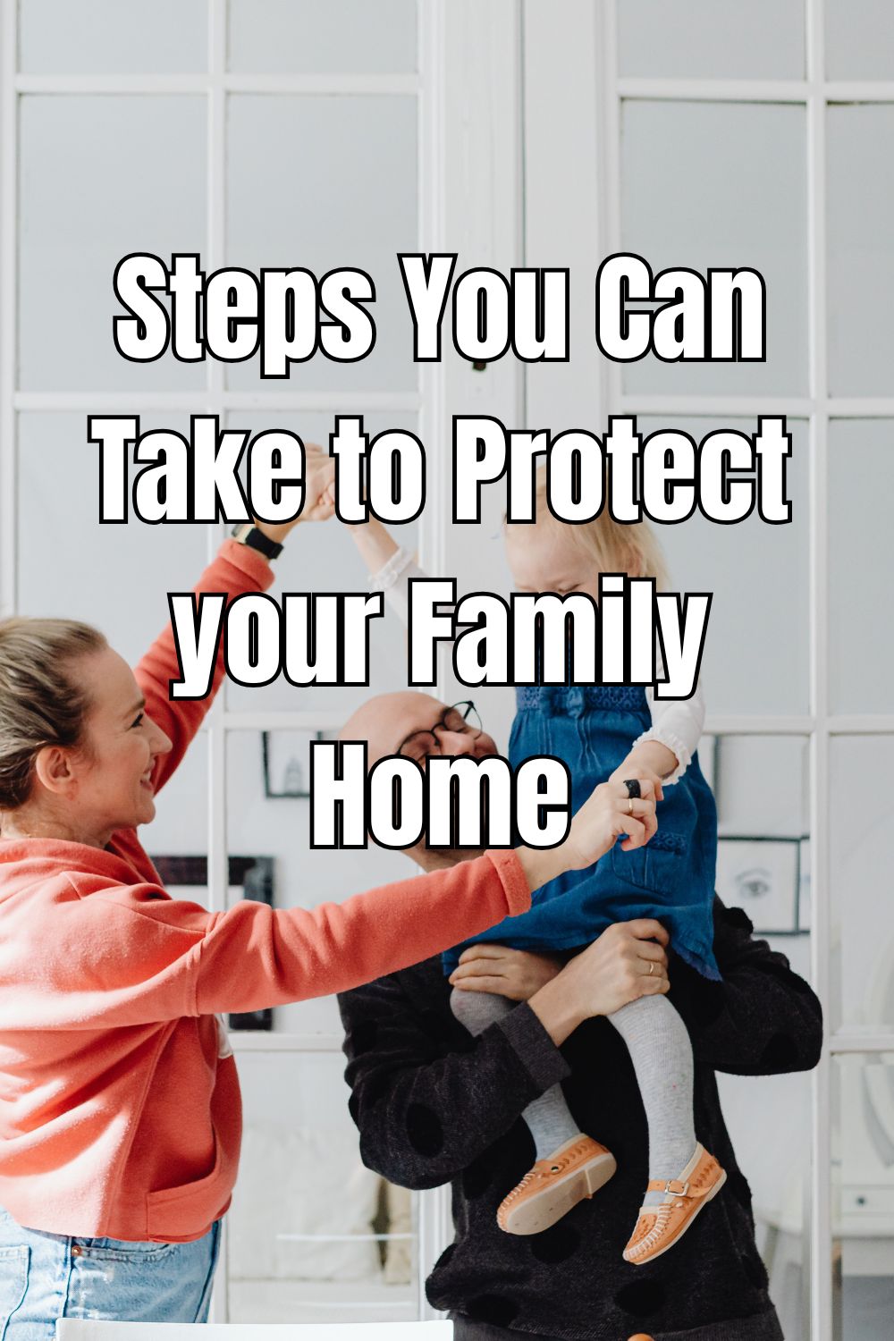 Steps You Can Take to Protect your Family Home