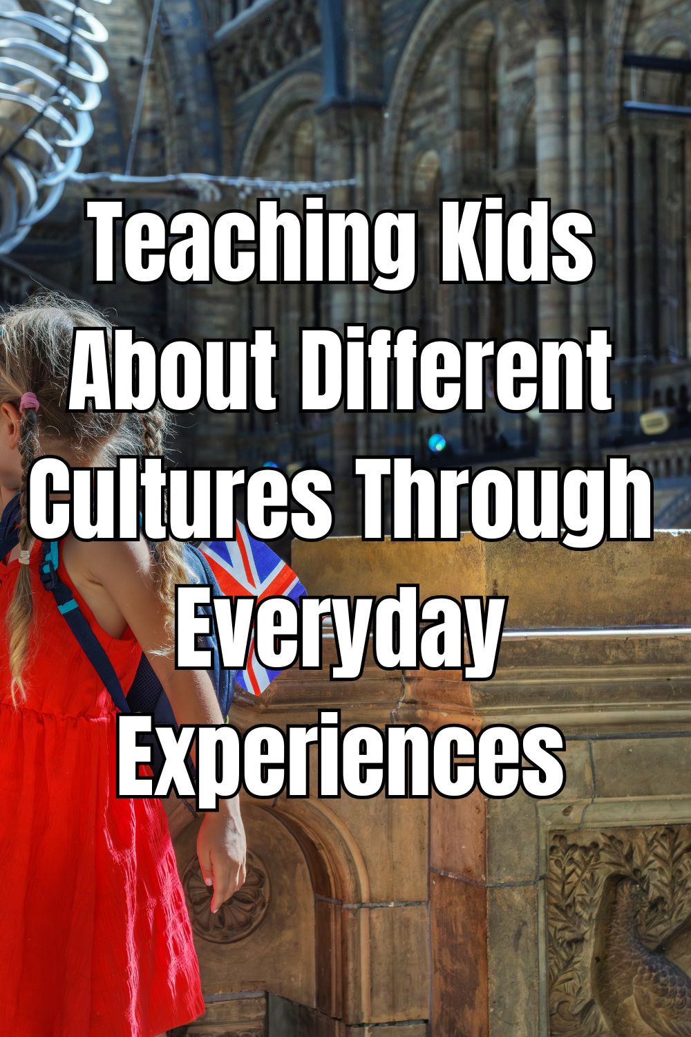 Teaching Kids About Different Cultures Through Everyday Experiences