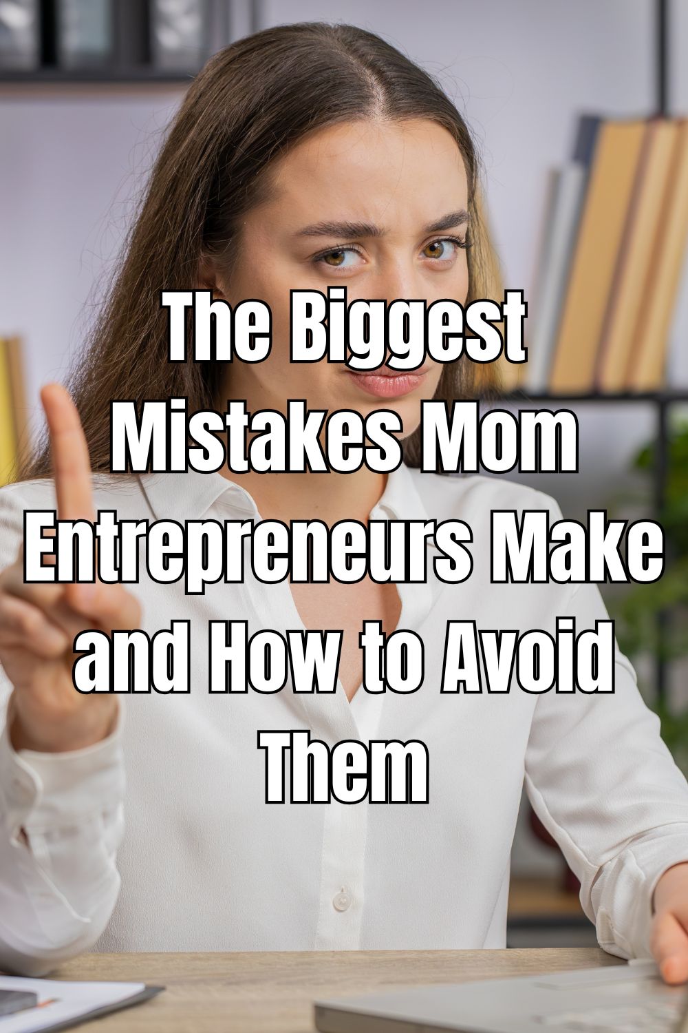 The Biggest Mistakes Mom Entrepreneurs Make and How to Avoid Them