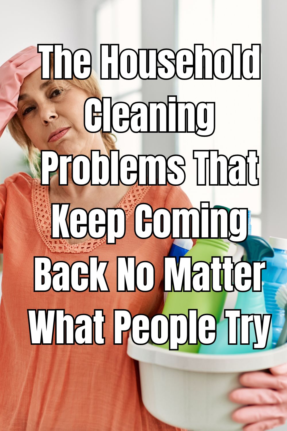 The Household Cleaning Problems That Keep Coming Back No Matter What People Try