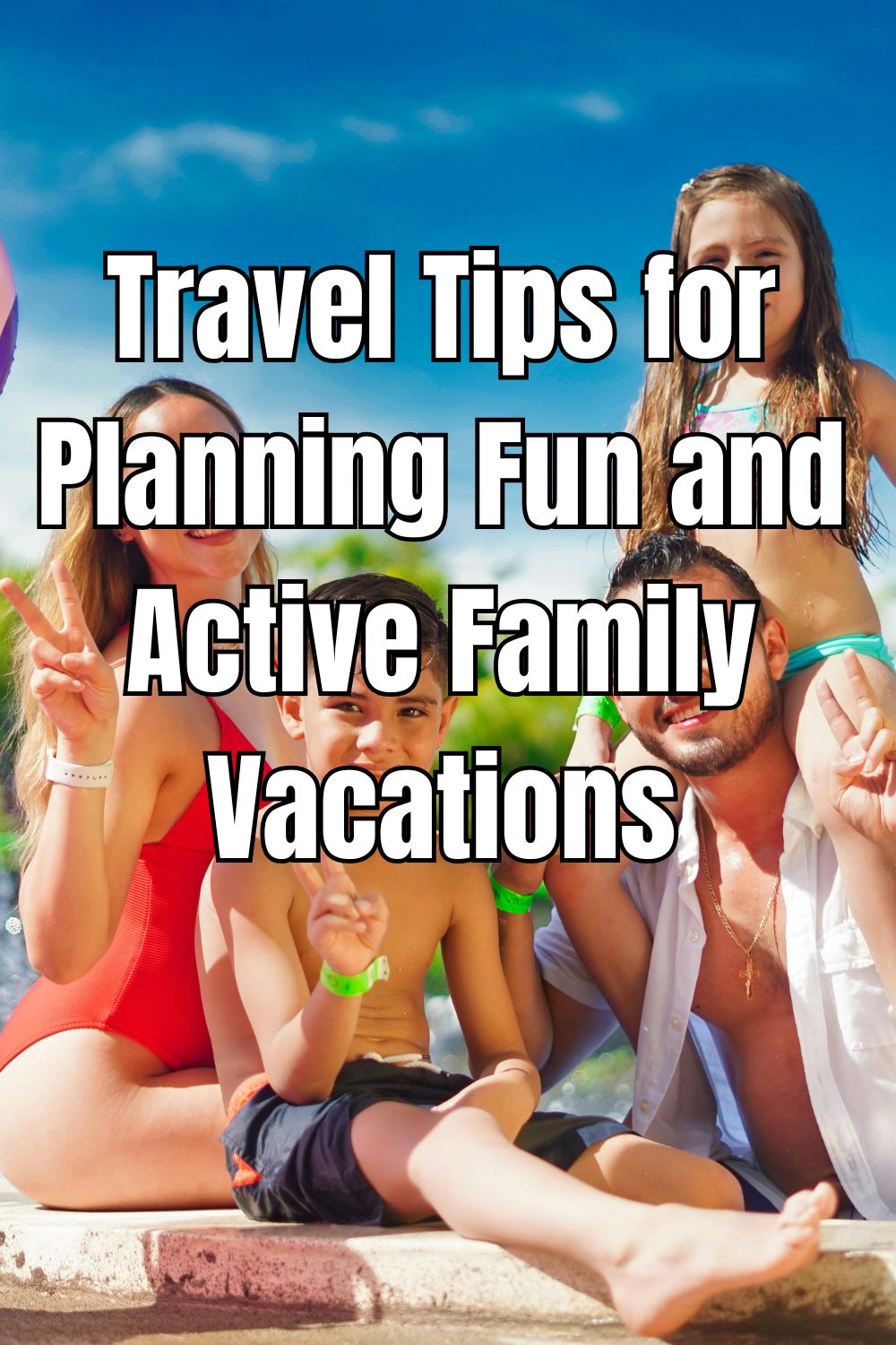 Travel Tips for Planning Fun and Active Family Vacations
