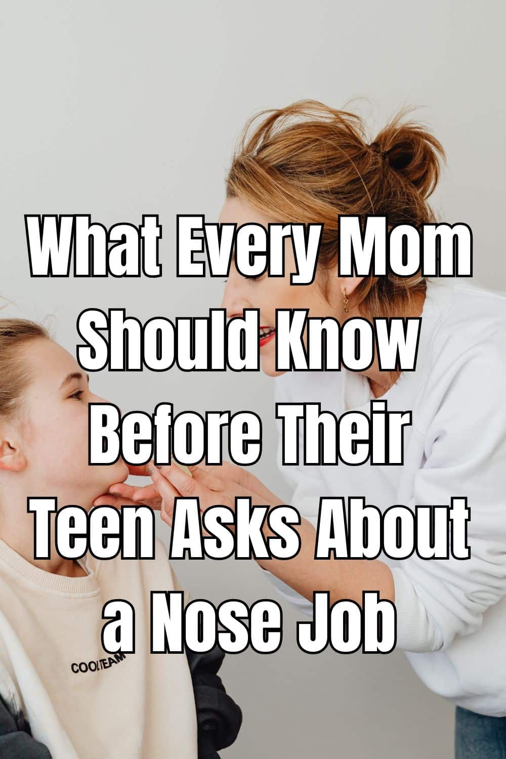 What Every Mom Should Know Before Their Teen Asks About a Nose Job