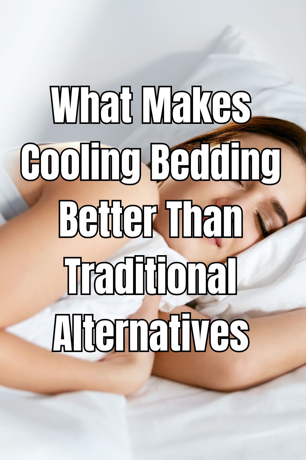 What Makes Cooling Bedding Better Than Traditional Alternatives