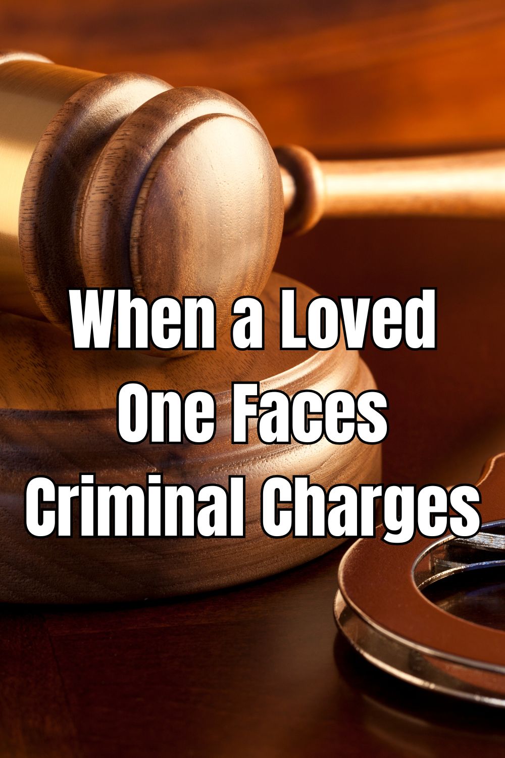 When a Loved One Faces Criminal Charges