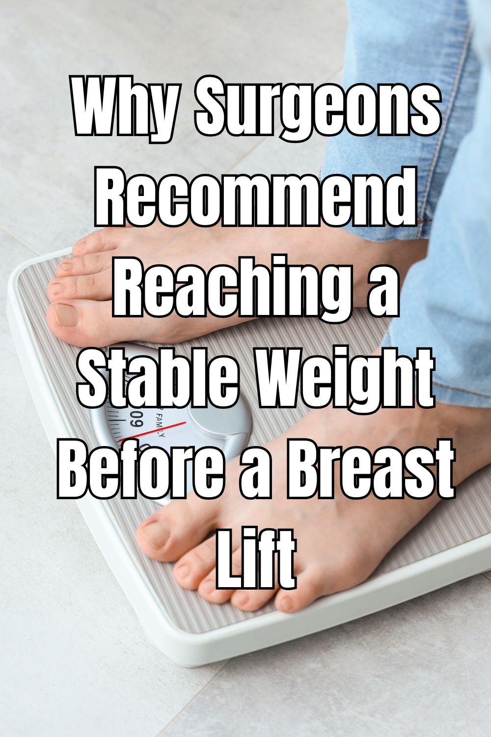 Why Surgeons Recommend Reaching a Stable Weight Before a Breast Lift