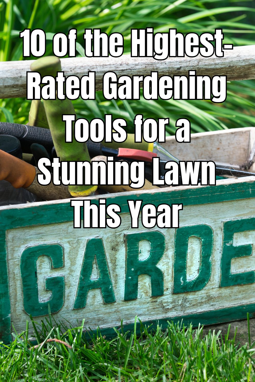 10 of the Highest-Rated Gardening Tools for a Stunning Lawn This Year