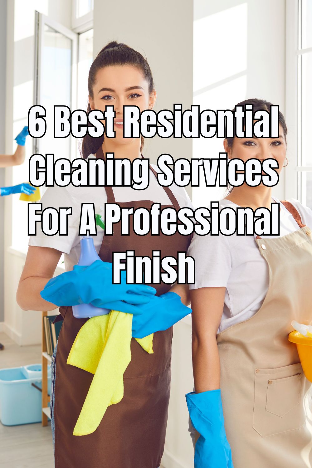 6 Best Residential Cleaning Services For A Professional Finish