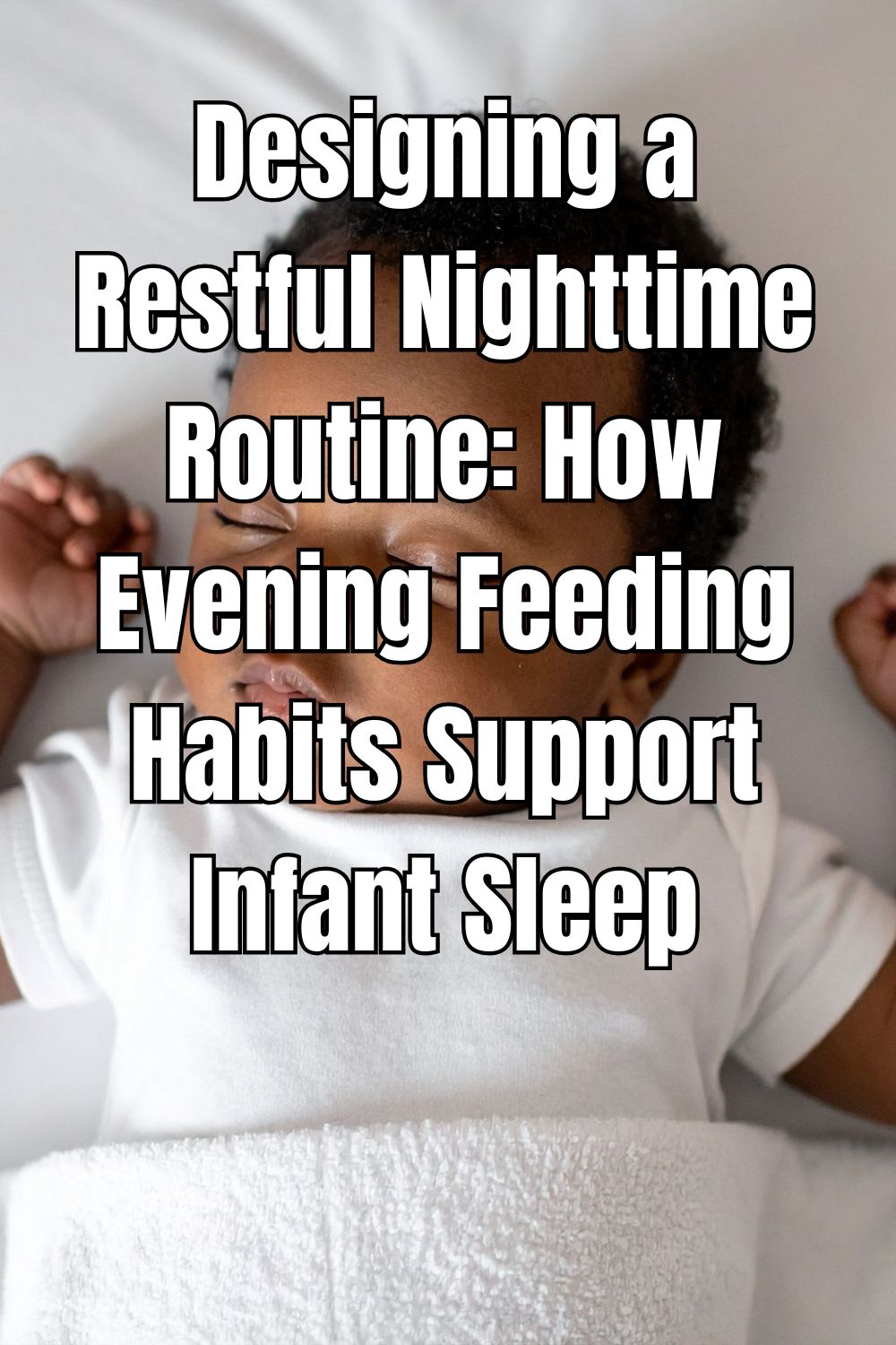 Designing a Restful Nighttime Routine: How Evening Feeding Habits Support Infant Sleep