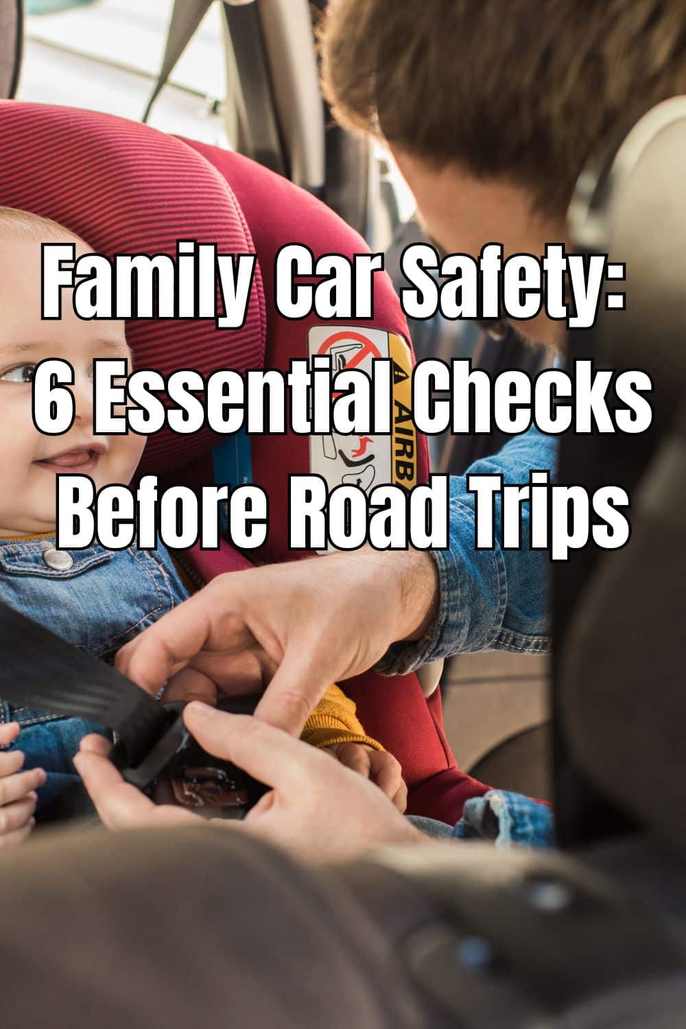 Family Car Safety: 6 Essential Checks Before Road Trips