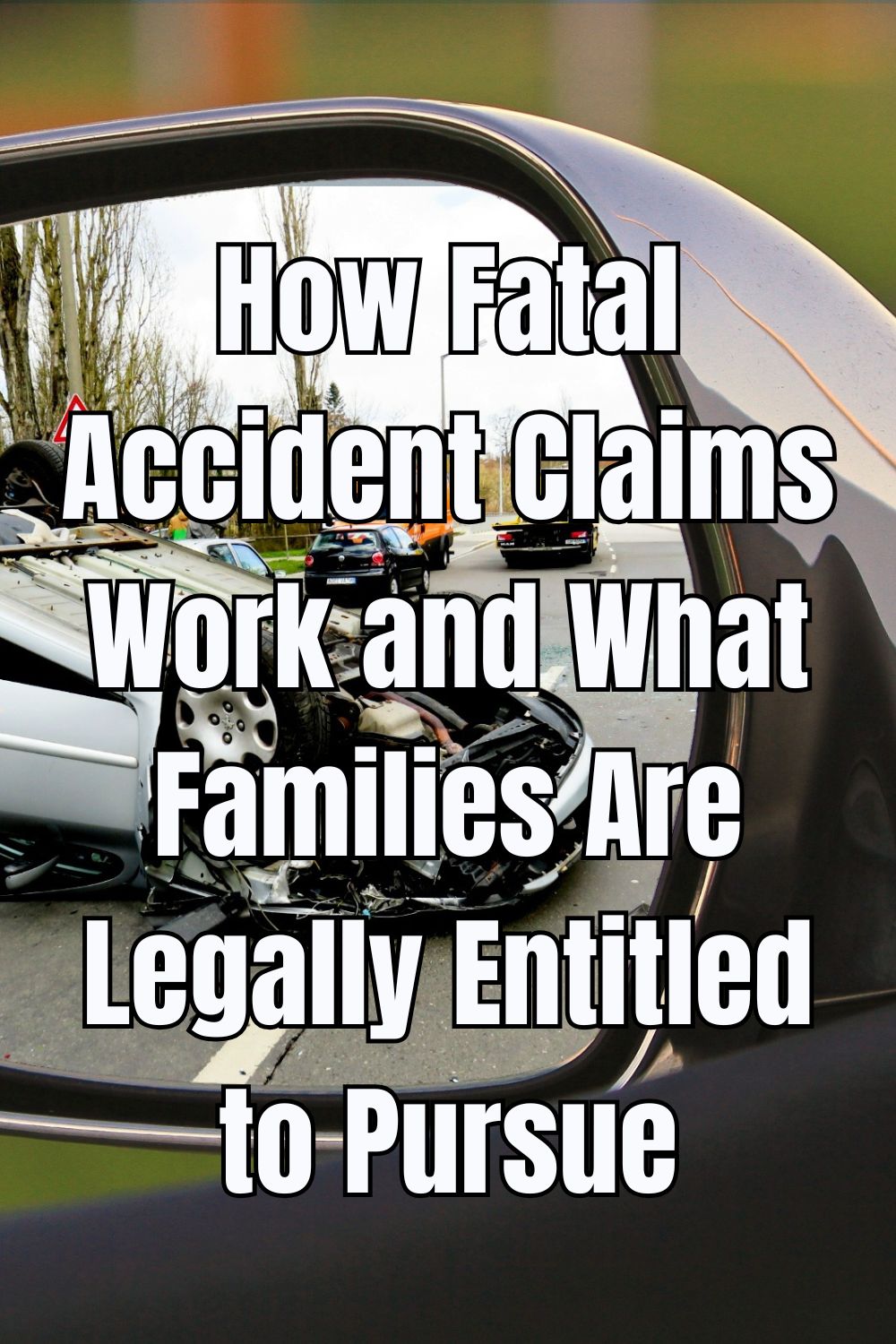 How Fatal Accident Claims Work and What Families Are Legally Entitled to Pursue