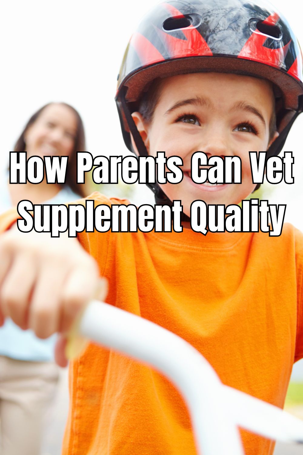 How Parents Can Vet Supplement Quality