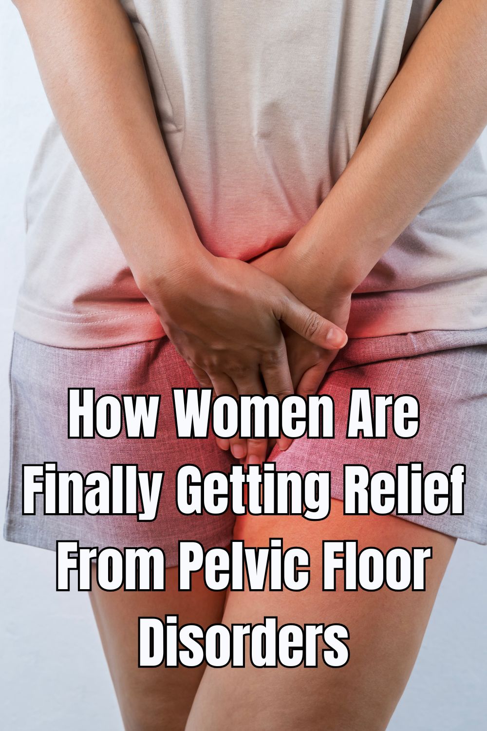 How Women Are Finally Getting Relief From Pelvic Floor Disorders