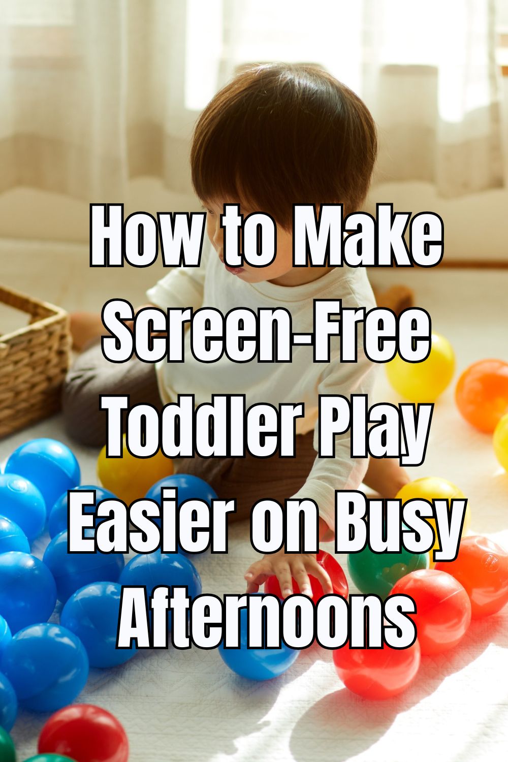 How to Make Screen-Free Toddler Play Easier on Busy Afternoons