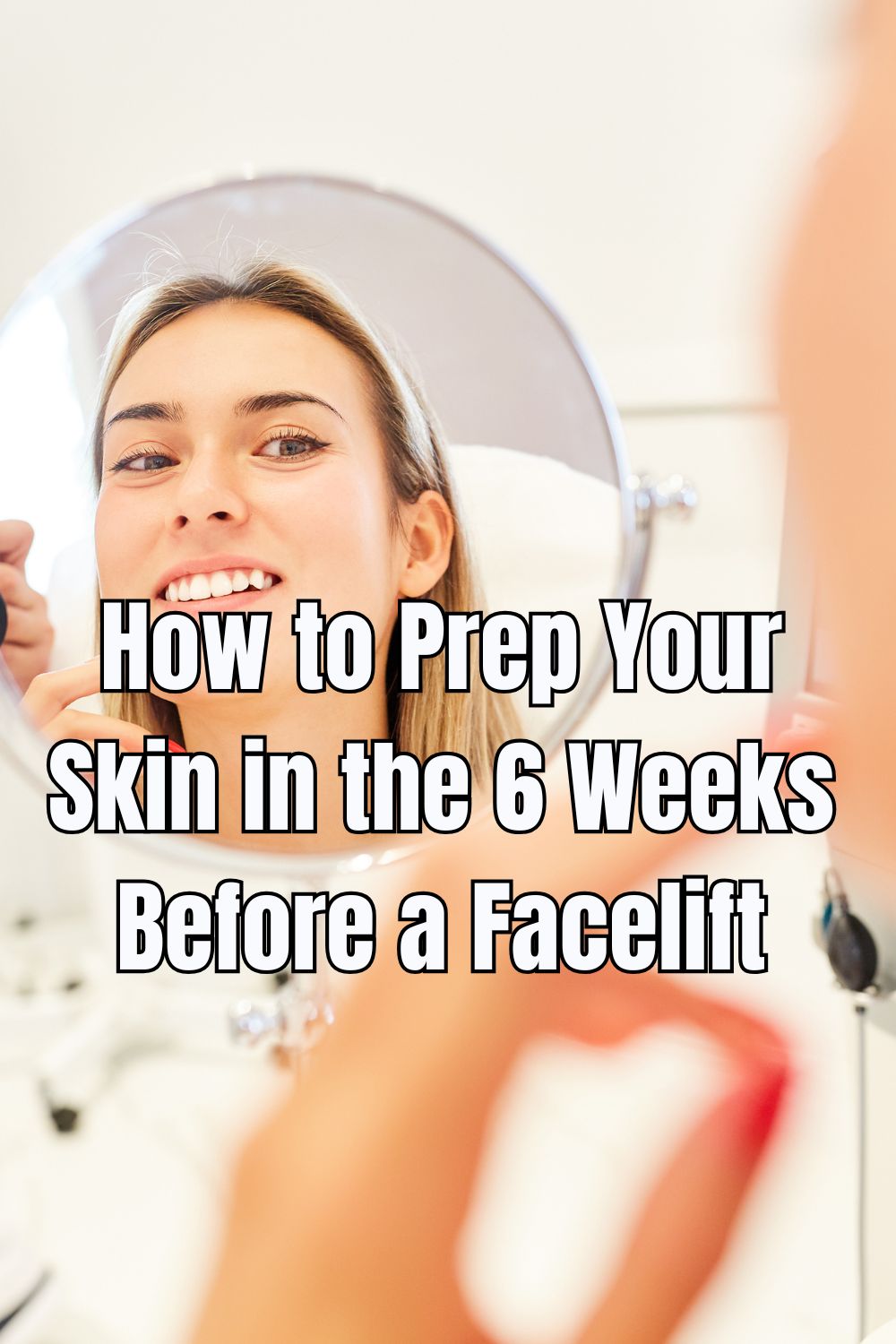 How to Prep Your Skin in the 6 Weeks Before a Facelift