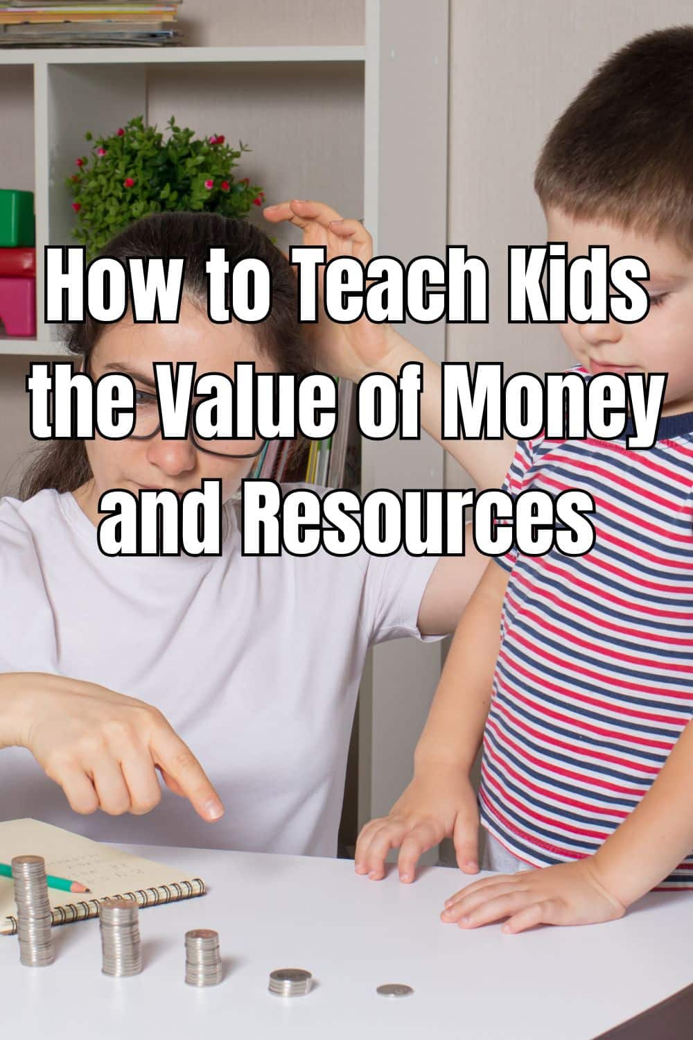 How to Teach Kids the Value of Money and Resources
