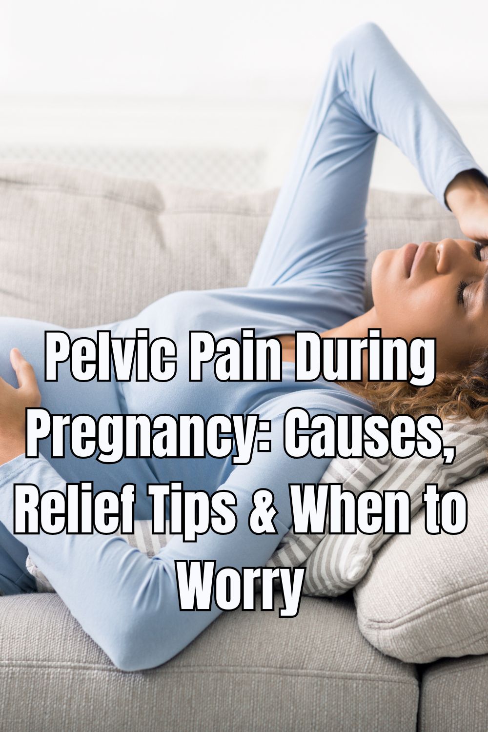 Pelvic Pain During Pregnancy Causes, Relief Tips & When to Worry