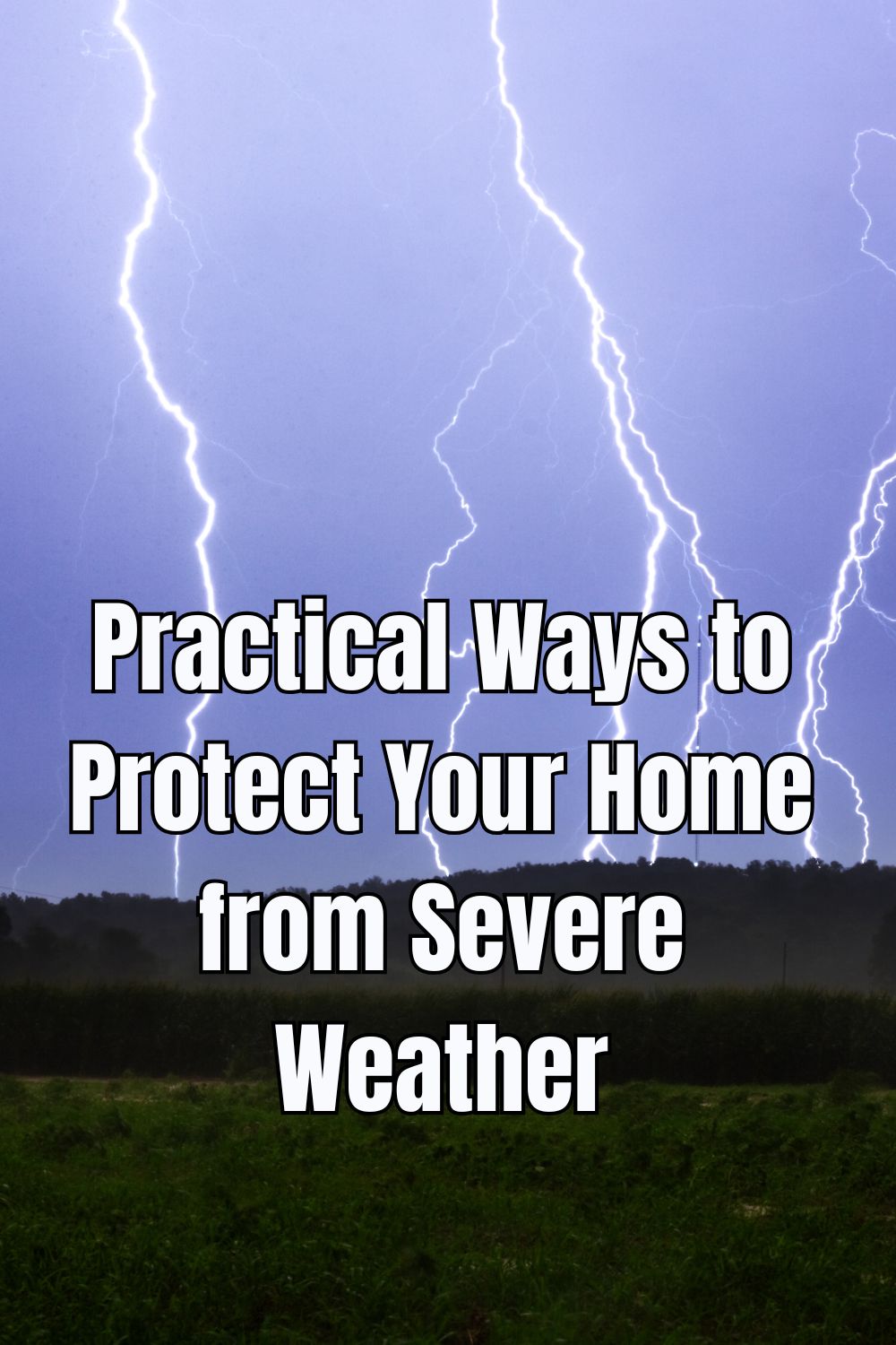 Practical Ways to Protect Your Home from Severe Weather