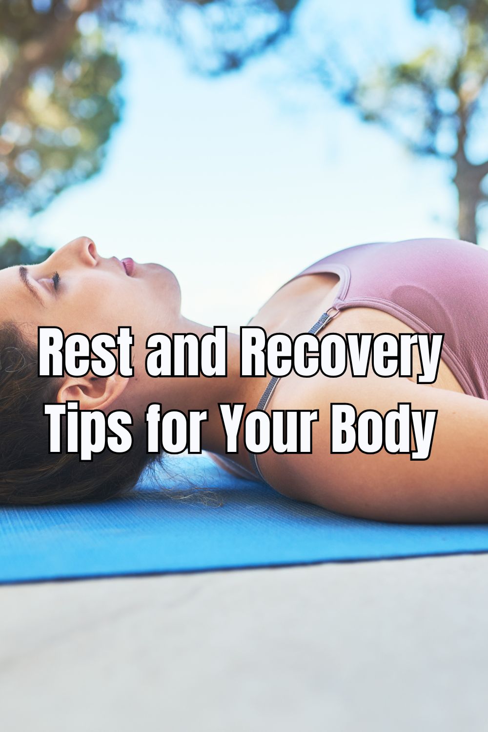 Rest and Recovery Tips for Your Body