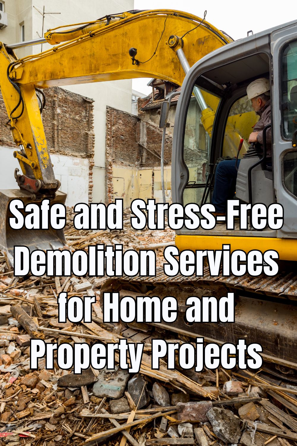 Safe and Stress-Free Demolition Services for Home and Property Projects